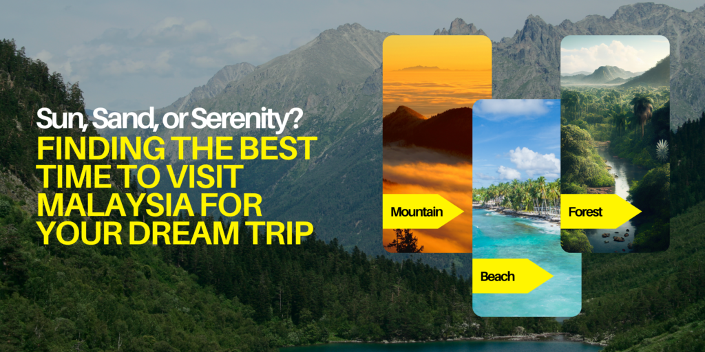Sun, Sand, or Serenity? Finding the Best Time to Visit Malaysia for Your Dream Trip